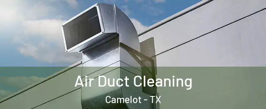 Air Duct Cleaning Camelot - TX