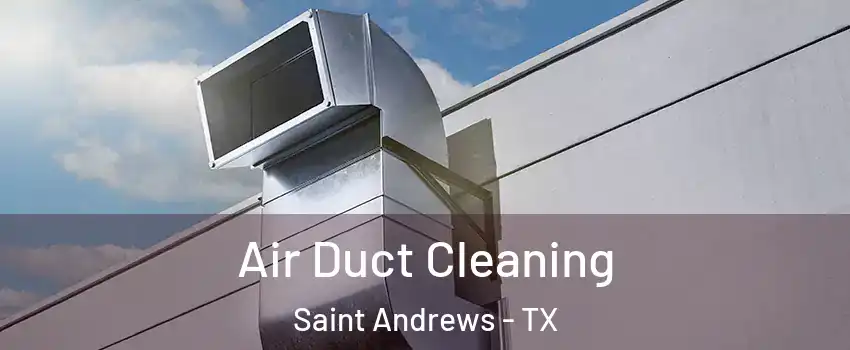 Air Duct Cleaning Saint Andrews - TX
