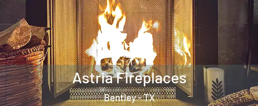 Astria Fireplaces Bentley - TX