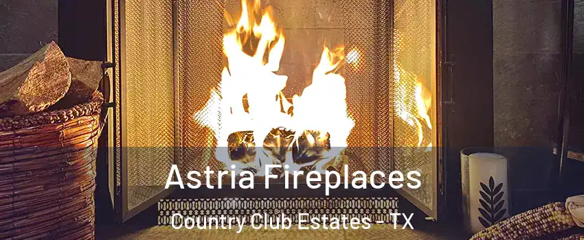 Astria Fireplaces Country Club Estates - TX