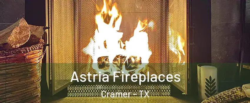 Astria Fireplaces Cramer - TX