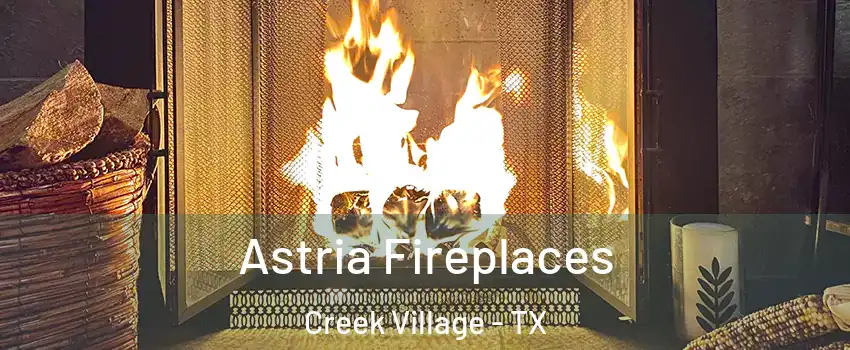Astria Fireplaces Creek Village - TX