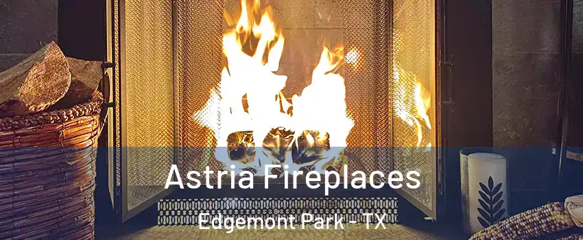 Astria Fireplaces Edgemont Park - TX