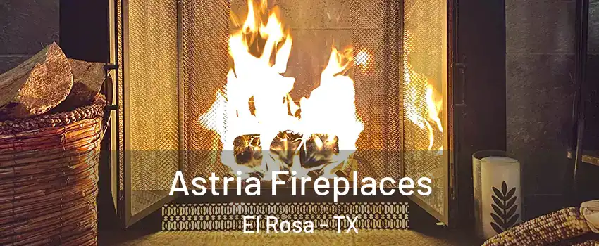 Astria Fireplaces El Rosa - TX