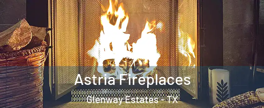 Astria Fireplaces Glenway Estates - TX