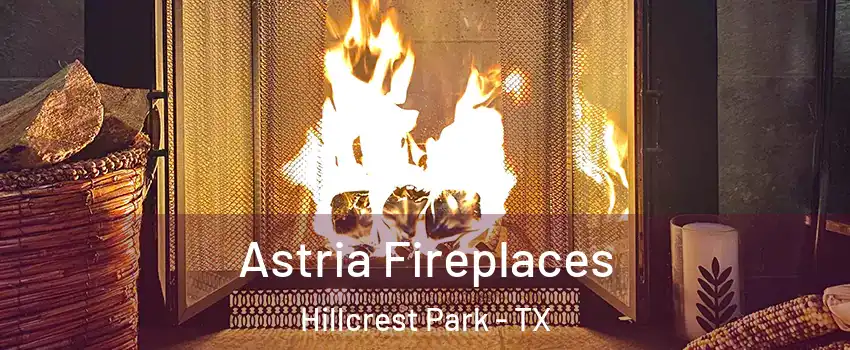 Astria Fireplaces Hillcrest Park - TX