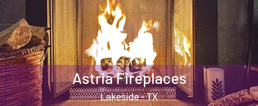 Astria Fireplaces Lakeside - TX