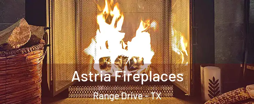 Astria Fireplaces Range Drive - TX