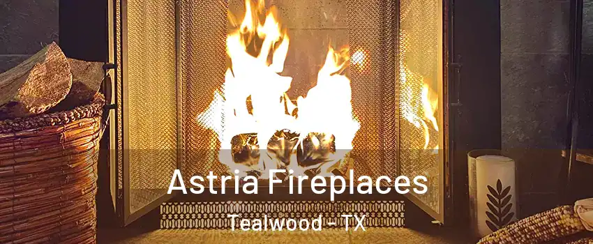 Astria Fireplaces Tealwood - TX