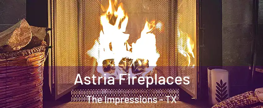 Astria Fireplaces The Impressions - TX