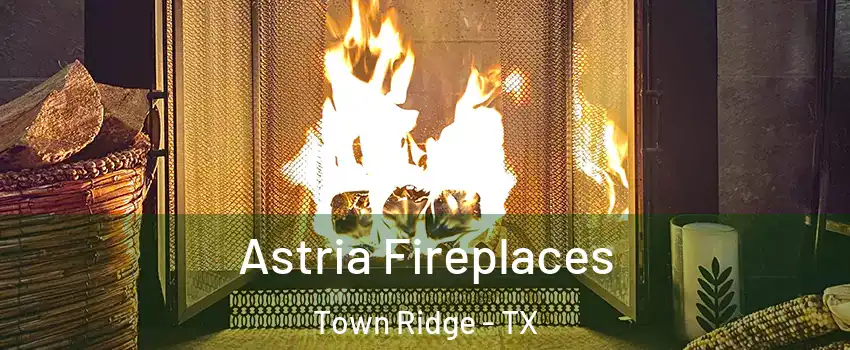 Astria Fireplaces Town Ridge - TX