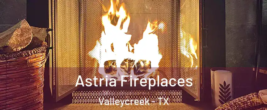Astria Fireplaces Valleycreek - TX