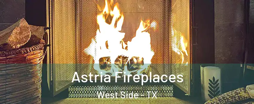 Astria Fireplaces West Side - TX