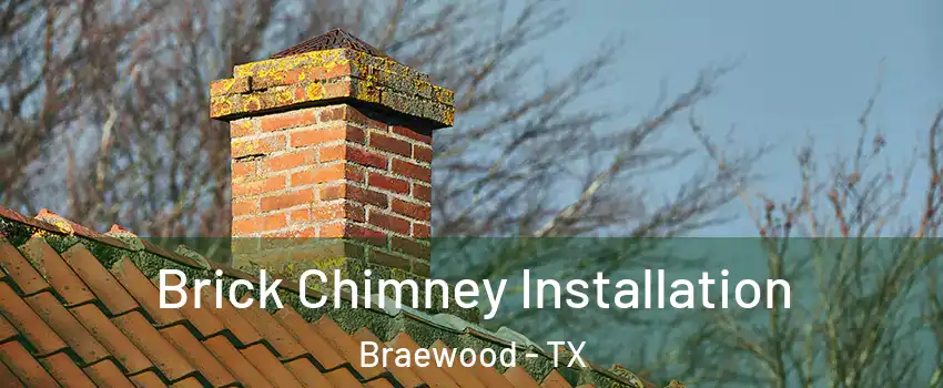 Brick Chimney Installation Braewood - TX