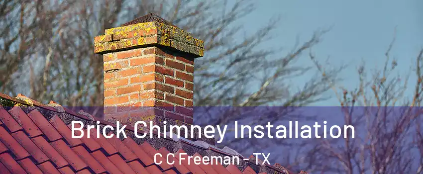 Brick Chimney Installation C C Freeman - TX