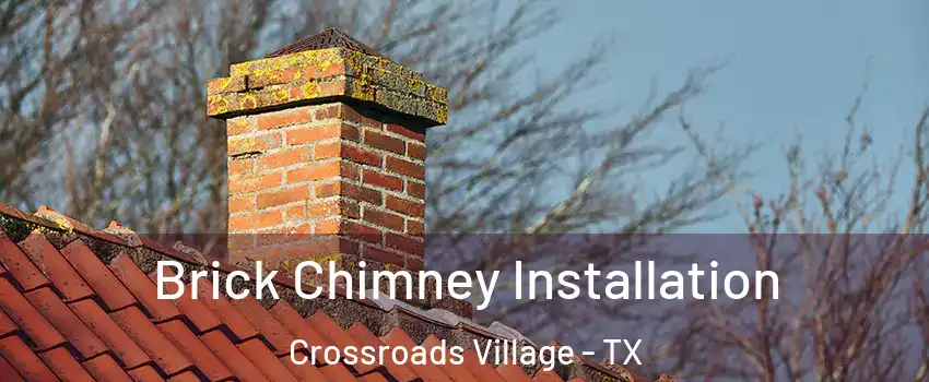 Brick Chimney Installation Crossroads Village - TX