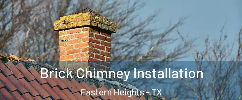 Brick Chimney Installation Eastern Heights - TX