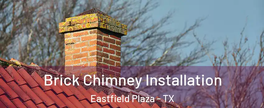 Brick Chimney Installation Eastfield Plaza - TX