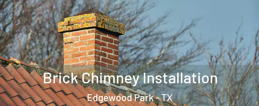 Brick Chimney Installation Edgewood Park - TX