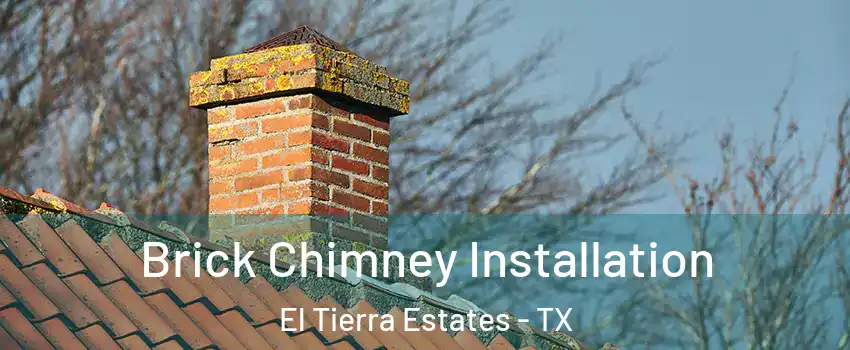 Brick Chimney Installation El Tierra Estates - TX
