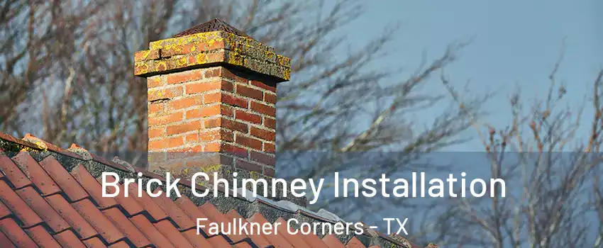 Brick Chimney Installation Faulkner Corners - TX