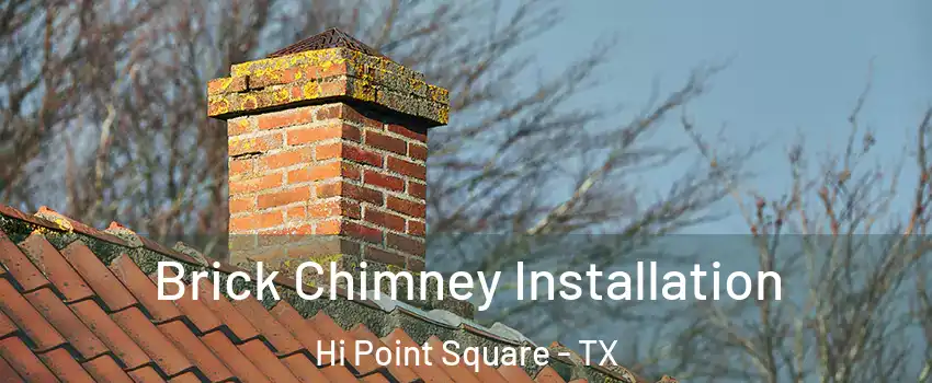 Brick Chimney Installation Hi Point Square - TX
