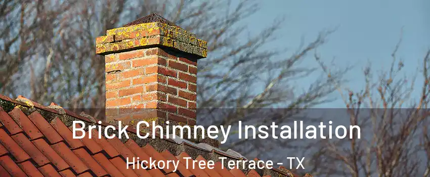 Brick Chimney Installation Hickory Tree Terrace - TX