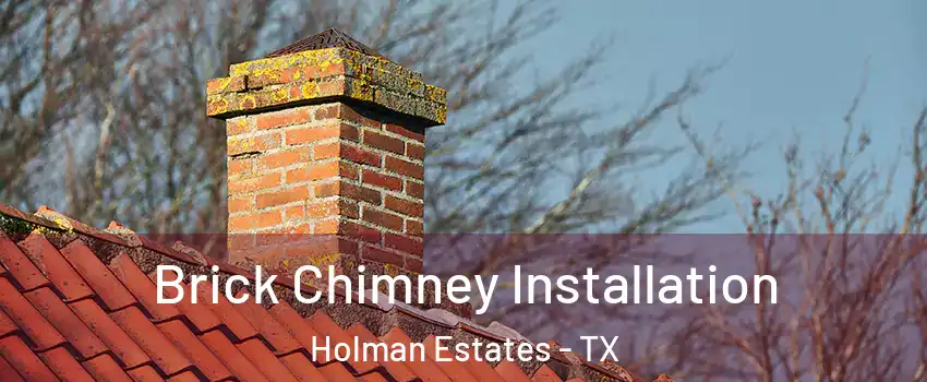 Brick Chimney Installation Holman Estates - TX