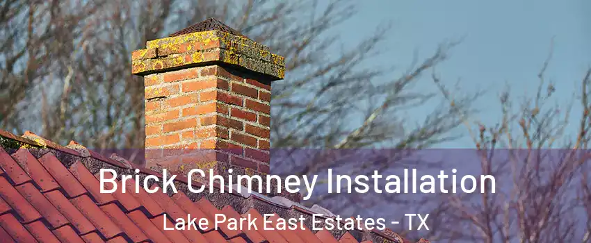 Brick Chimney Installation Lake Park East Estates - TX