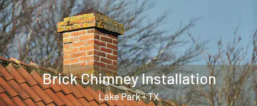 Brick Chimney Installation Lake Park - TX
