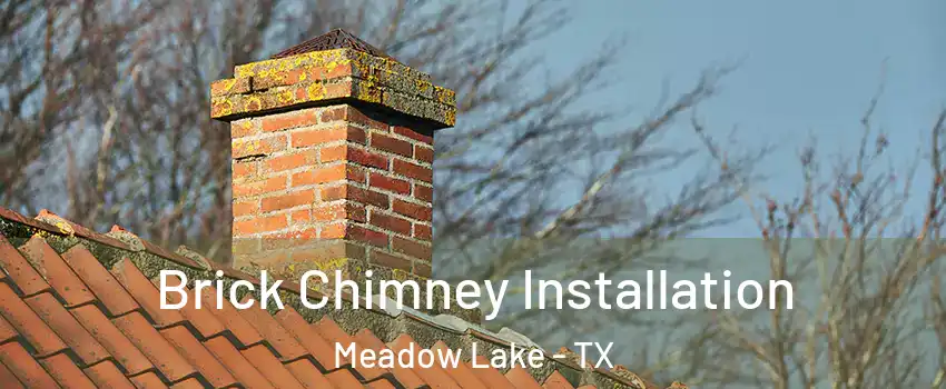 Brick Chimney Installation Meadow Lake - TX