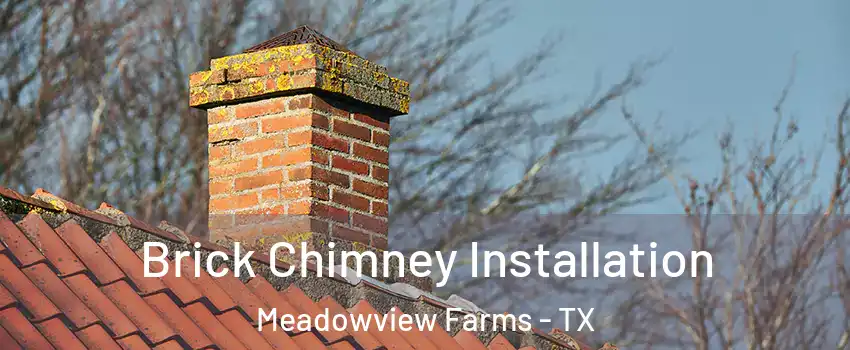 Brick Chimney Installation Meadowview Farms - TX