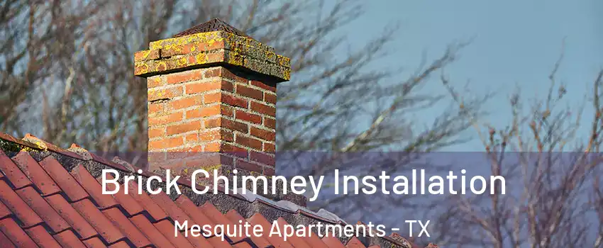 Brick Chimney Installation Mesquite Apartments - TX