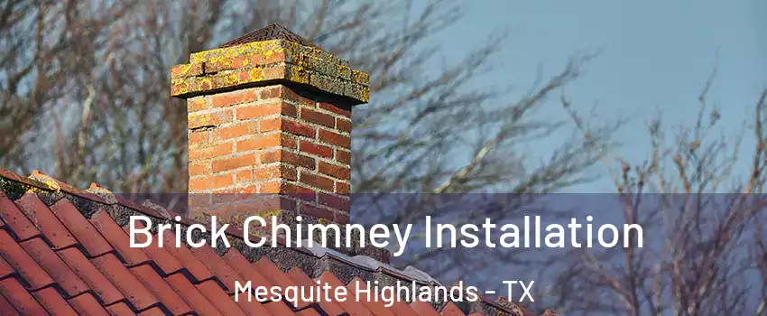 Brick Chimney Installation Mesquite Highlands - TX