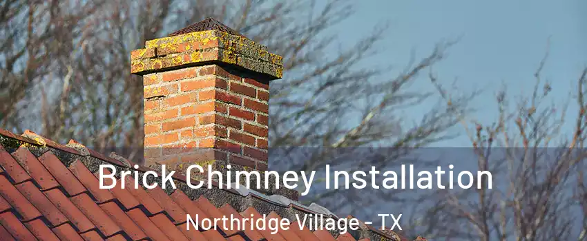 Brick Chimney Installation Northridge Village - TX