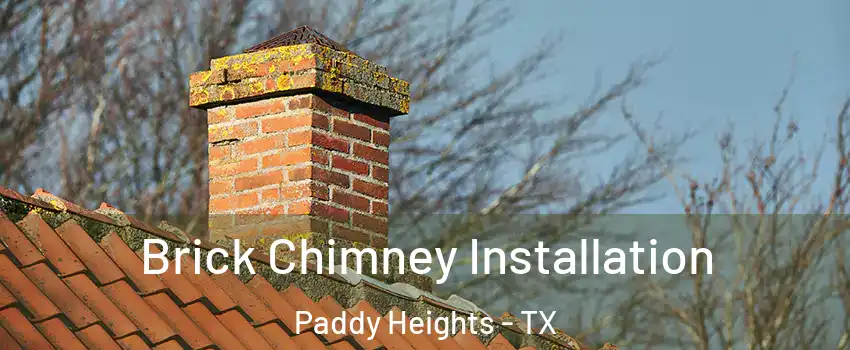 Brick Chimney Installation Paddy Heights - TX