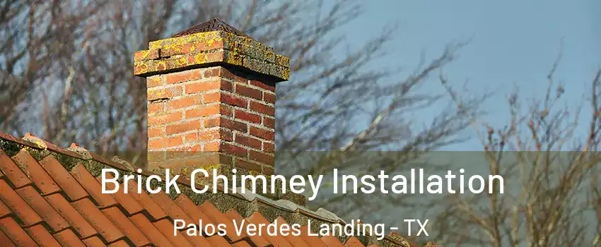 Brick Chimney Installation Palos Verdes Landing - TX