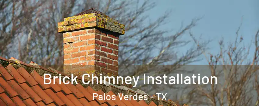 Brick Chimney Installation Palos Verdes - TX