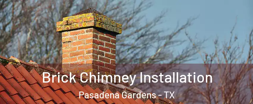 Brick Chimney Installation Pasadena Gardens - TX