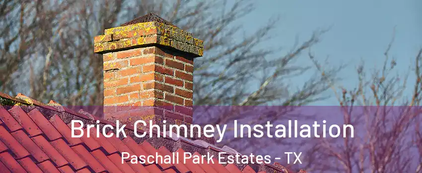 Brick Chimney Installation Paschall Park Estates - TX