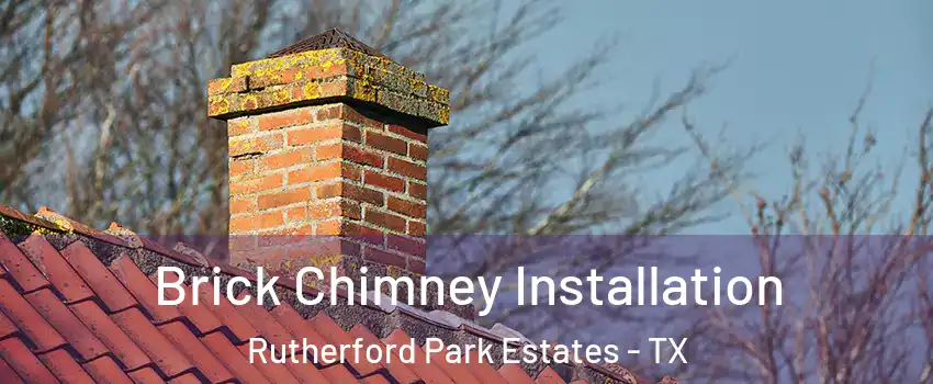 Brick Chimney Installation Rutherford Park Estates - TX