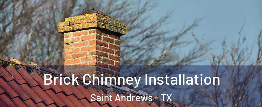Brick Chimney Installation Saint Andrews - TX