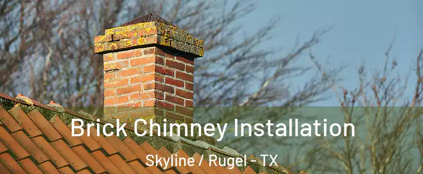 Brick Chimney Installation Skyline / Rugel - TX