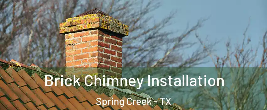 Brick Chimney Installation Spring Creek - TX