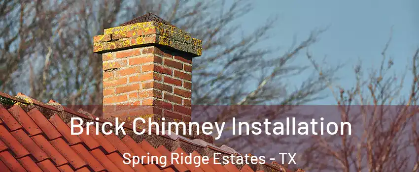 Brick Chimney Installation Spring Ridge Estates - TX