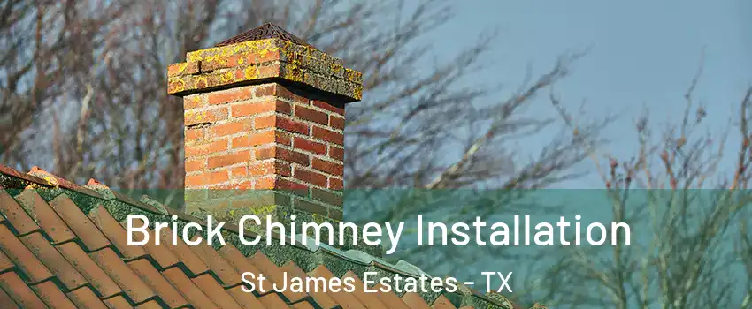 Brick Chimney Installation St James Estates - TX