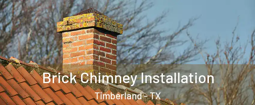 Brick Chimney Installation Timberland - TX