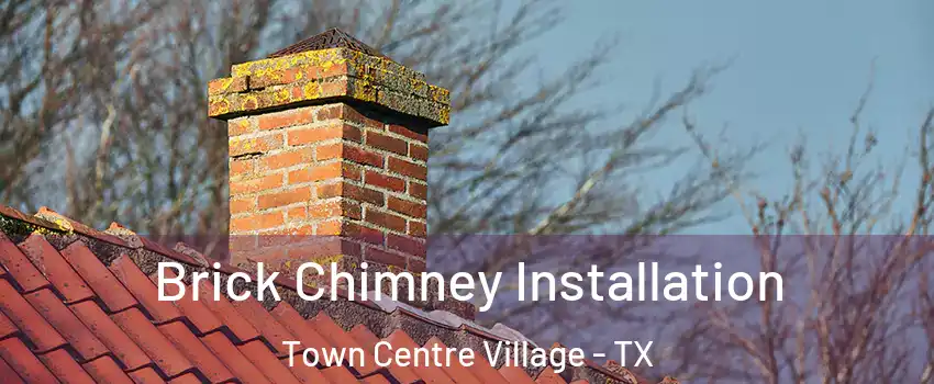 Brick Chimney Installation Town Centre Village - TX