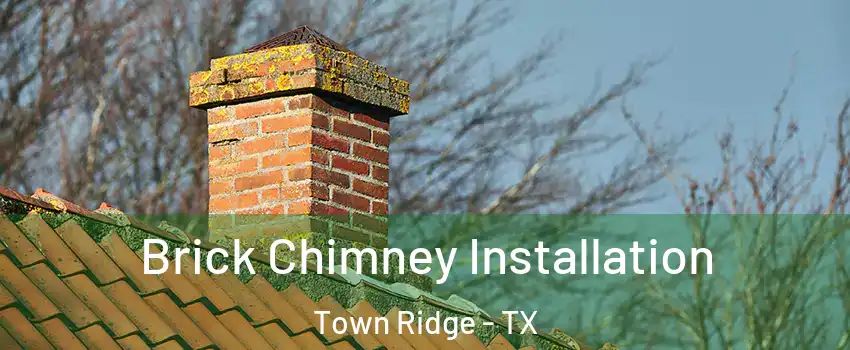 Brick Chimney Installation Town Ridge - TX