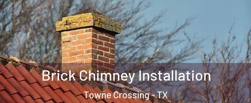 Brick Chimney Installation Towne Crossing - TX